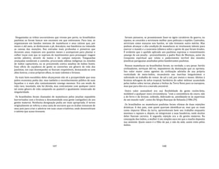 107
Desgastadas as tribos escravizáveis que viviam por perto, os brasilíndios
paulistas os foram buscar nos esconsos em que estivessem. Para isso, se
organizavam em bandos imensos de mamelucos e seus cativos que, por
meses e até anos, se deslocavam a pé, descalços, nas bandeiras ou remando
as canoas das monções. Nas entradas mais profundas e pioneiras que
duravam anos, viajavam uns quantos meses e acampavam para plantar e
colher roças com que se supriam de mantimentos para prosseguir viagem
sertão adentro, através de matas e de campos naturais. Vanguardas
avançadas sondavam o caminho, procurando aldeias indígenas ou missões
de índios capturáveis, ou se precavendo contra assaltos de índios hostis.
Esse ofício de caçadores de gente se converteu em gênero de vida dos
paulistas, em cujo desempenho se fizeram respeitáveis, destacando‐se com
altas honras, a seus próprios olhos, os mais valentes e briosos.
Os mais bem‐sucedidos deles alcançavam não só a prosperidade que essa
pobre economia podia dar, mas também o reconhecimento público de suas
façanhas e o mais alto contentamento consigo mesmos. Era um modo de
vida raro, inusitado, não há dúvida, mas contrastante com qualquer outro
tal como gênero de vida camponês ou pastoril e igualmente remarcado de
singularidade.
Os brasilíndios foram chamados de mamelucos pelos jesuítas espanhóis
horrorizados com a bruteza e desumanidade essa gente castigadora de seu
gentio materno. Nenhuma designação podia ser mais apropriada. O termo
originalmente se referia a uma casta de escravos que os árabes tomavam de
seus pais para criar e adestrar em suas casas‐criatórios, onde desenvolviam
o talento que acaso tivessem.
108
Seriam janizaros, se prometessem fazer‐se ágeis cavaleiros de guerra, ou
xipaios, se covardes e servissem melhor para policiais e espiões. Castrados,
serviriam como eunucos nos haréns, se não tivessem outro mérito. Mas
podiam alcançar a alta condição de mamelucos se revelassem talento para
exercer o mando e a suserania islâmica sobre a gente de que foram tirados.
É evidente que o apelido aplicado aos paulistas expressa o ressentimento
amargo de um jesuíta ‐ provavelmente o padre Ruiz de Montoya, autor da
Conquista espiritual que relata o padecimento terrível das missões
jesuíticas paraguaias assaltadas pelos bandeirantes paulistas.
Nossos mamelucos ou brasilíndios foram, na verdade, a seu pesar, heróis
civilizadores, serviçais del‐rei, impositores da dominação que os oprimia.
Seu valor maior como agentes da civilização advinha de sua própria
rusticidade de meio‐índios, incansáveis nas marchas longuíssimas e
sobretudo no trabalho de remar, de sol a sol, por meses e meses. Afeitos à
bruteza selvagem da selva tropical, herdeiros do saber milenar acumulado
pelos índios sobre terras, plantas e bichos da Terra Nova para os europeus,
mas que para eles era a morada ancestral.
Outro valor assinalável era sua flexibilidade de gente recém‐feita,
moldável a qualquer nova circunstância, "com a consistência do couro, não
a do ferro e do bronze, cedendo, dobrando‐se, amoldando‐se às asperezas
de um mundo rude", como diz Sérgio Buarque de Holanda (1986:29).
Os brasilíndios ou mamelucos paulistas foram vítimas de duas rejeições
drásticas. A dos pais, com quem queriam identificar‐se, mas que os viam
como impuros filhos da terra, aproveitavam bem seu trabalho enquanto
meninos e rapazes e, depois, os integravam a suas bandeiras, onde muitos
deles fizeram carreira. A segunda rejeição era a do gentio materno. Na
concepção dos índios, a mulher é um simples saco em que o macho deposita
sua semente. Quem nasce é o filho do pai, e não da mãe, assim visto pelos
índios.
 