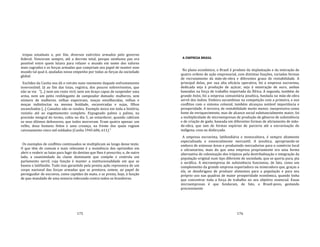 175
tropas estaduais e, por fim, diversos exércitos armados pelo governo
federal. Venceram sempre, até a derrota total, porque nenhuma paz era
possível entre quem lutava para refazer o mundo em nome dos valores
mais sagrados e as forças armadas que cumpriam seu papel de manter esse
mundo tal qual é, ajudadas nesse empenho por todas as forças da sociedade
global.
Euclides da Cunha nos dá o retrato mais veemente daquele enfrentamento
inverossímil. Já ao fim das lutas, registra, dos poucos sobreviventes, que
não se via "[...] nem um rosto viril, nem um braço capaz de suspender uma
arma, nem um peito resfolegante de campeador domado: mulheres, sem
número de mulheres, velhas espectraes, moças envelhecidas, velhas e
moças indistinctas na mesma fealdade, escaveiradas e sujas, filhos
escanchados [...] Canudos não se rendeu. Exemplo único em toda a história,
resistiu até ao esgottamento completo. Expugnado palmo a palmo, na
precisão integral do termo, cahiu no dia 5, ao entardecer, quando cahíram
os seus últimos defensores, que todos morreram. Eram quatro apenas: um
velho, dous homens feitos e uma creança, na frente dos quais rugiam
raivosamente cinco mil soldados (Cunha 1945:606, 611)."
Os exemplos de conflitos continuados se multiplicam ao longo desse texto.
O que têm de comum e mais relevante é a insistência dos oprimidos em
abrir e reabrir as lutas para fugir do destino que lhes é prescrito; e, de outro
lado, a unanimidade da classe dominante que compõe e controla um
parlamento servil, cuja função é manter a institucionalidade em que se
baseia o latifúndio. Tudo isso garantido pela pronta ação repressora de um
corpo nacional das forças armadas que se prestava, ontem, ao papel de
perseguidor de escravos, como capitães do mato, e se presta, hoje, à função
de pau‐mandado de uma minoria infecunda contra todos os brasileiros.
176
A EMPRESA BRASIL
No plano econômico, o Brasil é produto da implantação e da interação de
quatro ordens de ação empresarial, com distintas funções, variadas formas
de recrutamento da mão‐de‐obra e diferentes graus de rentabilidade. A
principal delas, por sua alta eficácia operativa, foi a empresa escravista,
dedicada seja à produção de açúcar, seja à mineração de ouro, ambas
baseadas na força de trabalho importada da África. A segunda, também de
grande êxito, foi a empresa comunitária jesuítica, fundada na mão‐de‐obra
servil dos índios. Embora sucumbisse na competição com a primeira, e nos
conflitos com o sistema colonial, também alcançou notável importância e
prosperidade. A terceira, de rentabilidade muito menor, inexpressiva como
fonte de enriquecimento, mas de alcance social substancialmente maior, foi
a multiplicidade de microempresas de produção de gêneros de subsistência
e de criação de gado, baseada em diferentes formas de aliciamento de mão‐
de‐obra, que iam de formas espúrias de parceria até a escravização do
indígena, cnza ou disfarçada.
A empresa escravista, latifundiária e monocultora, é sempre altamente
especializada e essencialmente mercantil. A jesuítica, apropriando‐se
embora de extensas áreas e produzindo mercadorias para o comércio local
e ultramarino, mais do que uma empresa propriamente era uma forma
alternativa de colonização dos trópicos pela destribalização e integração da
população original num tipo diferente de sociedade, que se queria pura, pia
e seráfica. A microempresa de subsistência funcionou, de fato, como um
complemento da grande empresa exportadora ou mineradora que, graças a
ela, se desobrigava de produzir alimentos para a população e para seu
próprio uso nas quadras de maior prosperidade econômica, quando tinha
que concentrar toda a força de trabalho no seu objetivo essencial. Essas
microempresas é que fundaram, de fato, o Brasil‐povo, gestando
precocemente
 