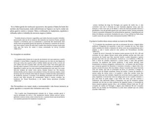 187
Era a Bahia gorda do recôncavo açucareiro, tão oposta à Bahia de bode dos
sertões são‐franciscanos, onde sobreviviam os Tapuia e os Cariri, então em
plena guerra contra o invasor. Nela a civilização se implantara, opulenta e
refinada, sobre o trabalho de escravos negros e índios.
"Grandes foram as honras e agasalhos, que todos fizeram ao padre visitador,
procurando cada um de se esmerar não somente nas mostras d'amor, grande
respeito e reverência, que no tratamento e conversão lhe mostravam, mas
muito mais nos grandes gastos das iguarias, da limpeza e conserto do serviço,
nas ricas camas e leitos de seda (que o padre não aceitava, porque trazia uma
rede que lhe serve de cama, e cousa costumada na terra) (Cardim
1980:157)."
As recepções se sucedem:
"[...] aquela noite, fomos ter à casa de um homem rico que esperava o padre
visitador: é nesta Bahia o segundo em riquezas por ter sete ou oito léguas de
terra por costa, em a qual se acha o melhor âmbar que por cá há, e só em um
ano colheu oito mil cruzados dele, sem lhe custar nada. Tem tanto gado que
lhe não sabe o número, e só do bravo e perdido sustentou as armadas d'el‐rei.
Agasalhou o padre em sua casa armada de guadamecins com uma rica cama,
deu‐nos sempre de comer aves, perus, manjar branco etc. Ele mesmo,
desbarretado, servia a mesa e nos ajudava à missa, em uma sua capela, a mais
formosa que há no Brasil, feita toda de estuque e timtim de obra maravilhosa
de molduras, laçarias, e cornijas; é de abóbada sextavada com três portas, e
tem‐na mui bem provida de ornamentos. Nesta e outras ermidas me
lembrava de Vossa Reverência, e de todos dessa província (Cardim
1980:154)."
Em Pernambuco era maior ainda a suntuosidade e não foram menores as
galas, agrados e o encanto dos visitantes com a vila.
"Foi o padre mui freqüentemente visitado do sr. bispo, ouvidor geral, e
outros principais da terra, e lhe mandaram muitas vitelas, porcos, perus,
galinhas e outras coisas, como conservas etc.; e pessoa houve que da primeira
vez mandou passante de cinqüenta cruzados em
188
carnes, farinhas de trigo de Portugal, um quarto de vinho etc.; e não
contentes com isto o levaram às suas fazendas algumas vezes, que são
maiores e mais ricas que as da Bahia; e nelas lhe fizeram grandes honras e
gasalhados, com tão grandes gastos que não saberei contar, porque deixando
à parte os grandes banquetes de extraordinárias iguarias, o agasalhavam em
leitos de damasco carmesim, franjados de ouro, e ricas colchas da Índia (mas
o padre usava de sua rede como costumava) (Cardim 1980:161 )."
O próprio Cardim disse missa solene na matriz de Olinda,
"[...] à petição dos mordomos, que são os principais da terra, e alguns deles
senhores d'engenhos de quarenta e mais mi1 cruzados de seu. Seis deles
todos vestidos de veludo e damasco de várias cores me acompanharam até o
púlpito, e não é muito achar‐se esta polícia em Pernambuco (Cardim
1980:162).
A gente da terra é honrada: há homens muito grossos de 40, 50, e 80 mil
cruzados de seu: alguns devem muito pelas grandes perdas que têm com
escravaria de Guiné, que lhes morrem muito, e pelas demasias e gastos
grandes que têm em seu tratamento. Vestem‐se, e as mulheres e filhos de
toda a sorte de veludos, damascos e outras sedas, e nisto têm grandes
excessos. As mulheres são muito senhoras, e não muito devotas, nem
freqüentam as missas, pregações, confissões etc.: os homens são tão briosos
que compram ginetes de duzentos e trezentos cruzados, e alguns têm três,
quatro cavalos de preço. São mui dados a festas. Casando uma moça honrada
com um vianês, que são os principais da terra, os parentes e amigos se
vestiram uns de veludo carmesim, outros de verde, e outros de damasco e
outras sedas de várias cores, e os guiões e selas dos cavalos eram das
mesmas sedas que iam vestidos. Aquele dia correram touros, jogaram canas,
pato, argolinha, e vieram dar vista ao colégio para os ver o padre visitador; e
por esta festa se pode julgar o que farão nas mais, que são comuns e
ordinárias. São sobretudo dados a banquetes, em que de ordinário andam
comendo um dia dez ou doze senhores de engenho juntos, e revezando‐se
desta maneira gastam quanto têm, e de ordinário bebem cada ano 50 mil
cruzados de vinhos de Portugal; e alguns anos beberam 80 mi1 cruzados
dados em rol. Enfim em Pernambuco se acha mais vaidade que em Lisboa
(Cardim 1980:164)."
 