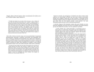 189
Chegam, afinal, ao Rio de Janeiro, onde o encantamento de Cardim com a
terra brasílica atinge o auge. Vejamos só:
"A cidade está situada em um monte de boa vista para o mar, e dentro da
barra tem uma baía que bem parece que a pintou o supremo pintor e
arquiteto do mundo do Deus Nosso Senhor, e assim é coisa formosíssima e a
mais aprazível que há em todo o Brasil, nem lhe chega a vista do Mondego e
Tejo; é tão capaz que terá vinte léguas em roda cheia pelo meio de muitas
ilhas frescas de grandes arvoredos, e não impedem a vista umas às outras
que é o que lhe dá graça. Tem a barra meia légua da cidade, e no meio dela
uma lájea de sessenta braças em comprido, e bem larga que a divide pelo
meio, e por ambas as partes tem canal bastante para naus da Índia; nesta
lájea manda el‐Rei fazer a fortaleza, e ficará a cousa inexpugnável, nem se lhe
poderá esconder um barco; a cidade tem 150 vizinhos com seu vigário, e
muita escravaria da terra (Cardim 1980:170)."
Até no Rio o êxito era enorme. Aqui, com uma peculiaridade. A população
desindianizada, sobretudo o mulherio, procurando uma identidade nova
para si mesma, se identifica fervorosamente com a figura de D. Sebastião, o
jovem rei perdido numa louca cruzada, em que levara à morte a nobreza de
Portugal, do que resultou a perda da independência nacional e a entrega de
Lisboa ao domínio de Madri. Mas, Sebastião era também o santo romano,
apresentado sempre como uma estátua desnuda, sendo morto a pedradas.
"Os padres têm aqui melhor sítio da cidade. Têm grande vista com toda esta
enseada defronte das janelas: têm começado o edifício novo, têm já treze
cubículos de pedra e cal que não dão vantagem aos de Coimbra, antes lhe
levam na boa vista. São forrados de cedro, a igreja é pequena, de taipa velha.
Agora se começa a nova de pedra e cal, todavia têm bons ornamentos com
uma custódia de prata dourada para as endoenças, uma cabeça das onze mil
virgens, o braço de S. Sebastião com outras relíquias, uma imagem da
Senhora de S. Lucas (Cardim 1980:171)."
190
Aquele rei oráculo, que portugueses e brasileiros de cultura rústica ainda
esperam ver reencarnado, se funde com esse santo romano, provocando
efusões de fé religiosa. Ainda hoje, no Rio de Janeiro, a procissão de São
Sebastião mobiliza centenas de milhares de pessoas, que não sabem nem no
que crêem. Mas isso não importa, porque o que querem é ter uma
identidade própria, que por essa via alcançam plenamente.
A referida relíquia de São Sebastião, trazida, aliás, pelo visitador, era uma
bela peça engastada num braço de prata. Foi recebida com grande festança
por ser esta cidade do seu nome e ser ele o padroeiro e protetor.
"O padre visitador com o mesmo governador e os principais da terra e
alguns padres nos embarcamos numa grande barca bem embandeirada e
enramada: nela se armou um altar e alcatifou a tolda com um pálio por cima;
acudiram algumas vinte canoas bem equipadas, algumas delas pintadas,
outras empenadas, e'os remos de várias cores.
Entre elas vinha Martim Afonso, comendador de Cristo, índio antigo abaetê e
moçacára, grande cavaleiro e valente, que ajudou muito os portugueses na
tomada deste Rio. Houve no mar grande festa de escaramuça naval,
tambores, pífaros e flautas, com grande grita e festa dos índios; e os
portugueses da terra com sua arcabuzaria e também os da fortaleza
dispararam algumas peças de artilharia grossa e com esta festa andamos
barlaventeando um pouco à vela, e a santa relíquia ia no altar dentro de uma
rica charola, com grande aparato de velas acesas, música de canto d'órgão
etc. Desembarcando viemos em procissão até à Misericórdia, que estájunto
da praia, com a relíquia debaixo do pálio; as varas levaram os da câmara,
cidadãos principais, antigos e conquistadores daquela terra. Estava um teatro
à porta da Misericórdia com uma tolda de uma vela, e a santa relíquia se pôs
sobre um rico altar enquanto se representou um devoto diálogo do martírio
do santo, com choros e várias figuras muito ricamente vestidas; e foi
asseteado um moço atado a um pau: causou este espetáculo muitas lágrimas
de devoção e alegria a toda a cidade por representar ao vivo martírio do
santo, nem faltou mulher que não viesse à festa (Cardim 1980:169 )."
 