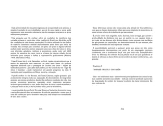 215
Dada a diversidade de situações regionais, de prosperidade e de pobreza, o
simples translado de um trabalhador, que vá de uma região a outra, pode
representar uma ascensão substancial, se ele consegue incorporar‐se a um
núcleo mais próspero.
Uma pesquisa que fiz realizar sobre as condições de existência das
camadas urbanas e rurais das várias regiões do Brasil nos dá nítido perfil
das condições de vida dessas populações. O critério utilizado foi um índice
de conforto doméstico medido objetivamente pelos bens que havia na
vivenda. Uma trempe para cozinhar, um pote, um prato e alguns talheres
podiam valer quarenta pontos; enquanto uma casa cheia de todos os bens,
com televisão, geladeira, telefone e automóveis, podia valer até 2800
pontos. As amostras de casas rurais e urbanas de catorze cidades foram
utilizadas para compor o índice e representá‐lo graficamente (Ribeiro
1959; Albershime 1962).
O perfil mais feio é o de Santarém, no Pará, região extrativista em que a
massa da população está soterrada no nível mais baixo. Os gráficos
seguintes mostram que a passagem de Catalão, em Goiás ‐ região de
latifúndios pastoris ‐, para Júlio de Castilhos, no Rio Grande do Sul ‐ lugar de
sítios e fazendas ‐, pode representar um grande progresso na vida. O
translado para Leopoldina, em Minas, pioraria a situação.
O perfil melhor é o de Ibirama, em Santa Catarina, região granjeira que
praticamente integrou toda sua população, de descendentes de imigrantes
alemães, ao sistema produtivo, dando‐lhe melhores condições de vida. Isso
porque sucessivos governos, querendo atrair imigrantes europeus,
inclusive para melhorar a raça, a eles deu lotes de terra e ajuda econômica.
Coisa que nunca se fez, e até se proibiu fazer, para os brasileiros.
A superposição dos perfis de Ibirama, Mococa e Santarém demonstra como
a variação espacial afeta as condições de vida da população e como essa é
uma das razões por que o brasileiro não pára, está sempre se transladando
de uma área a outra.
216
Essas diferenças sociais são remarcadas pela atitude de fria indiferença
com que as classes dominantes olham para esse depósito de miseráveis, de
onde retiram a força de trabalho de que necessitam.
É preciso viver num engenho, numa fazenda, num seringal, para sentir a
profundidade da distância com que um patrão ou seu capataz trata os
serviçais, no seu descaso pelo destino destes, como pessoas, sua insciência
de que possam ter aspirações, seu desconhecimento de que estejam, eles
também, investidos de uma dignidade humana.
A suscetibilidade patronal a qualquer gesto que possa ser tido como
longinquamente desrespeitoso por parte de um empregado contrasta
claramente com o tratamento boçal com que trata este. Exemplificativo
disso é a diferença de critérios de um policial ou de um juiz quando se vê
diante de ofensas ou danos feitos a um membro da classe senhorial ou a um
popular.
Diagrama 4
"IBIRAMA ‐ MOCOCA ‐ SANTARÉM
Isso e mil síndromes mais ‐ sobreviventes principalmente nas zonas rurais,
mas também presentes nas cidades ‐ indicam como foi profundo o processo
de degradação do caráter do homem brasileiro da classe dominante. Ele
está enfermo de
 