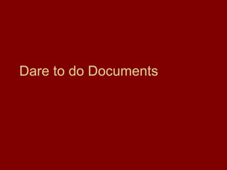 Dare to do Documents 