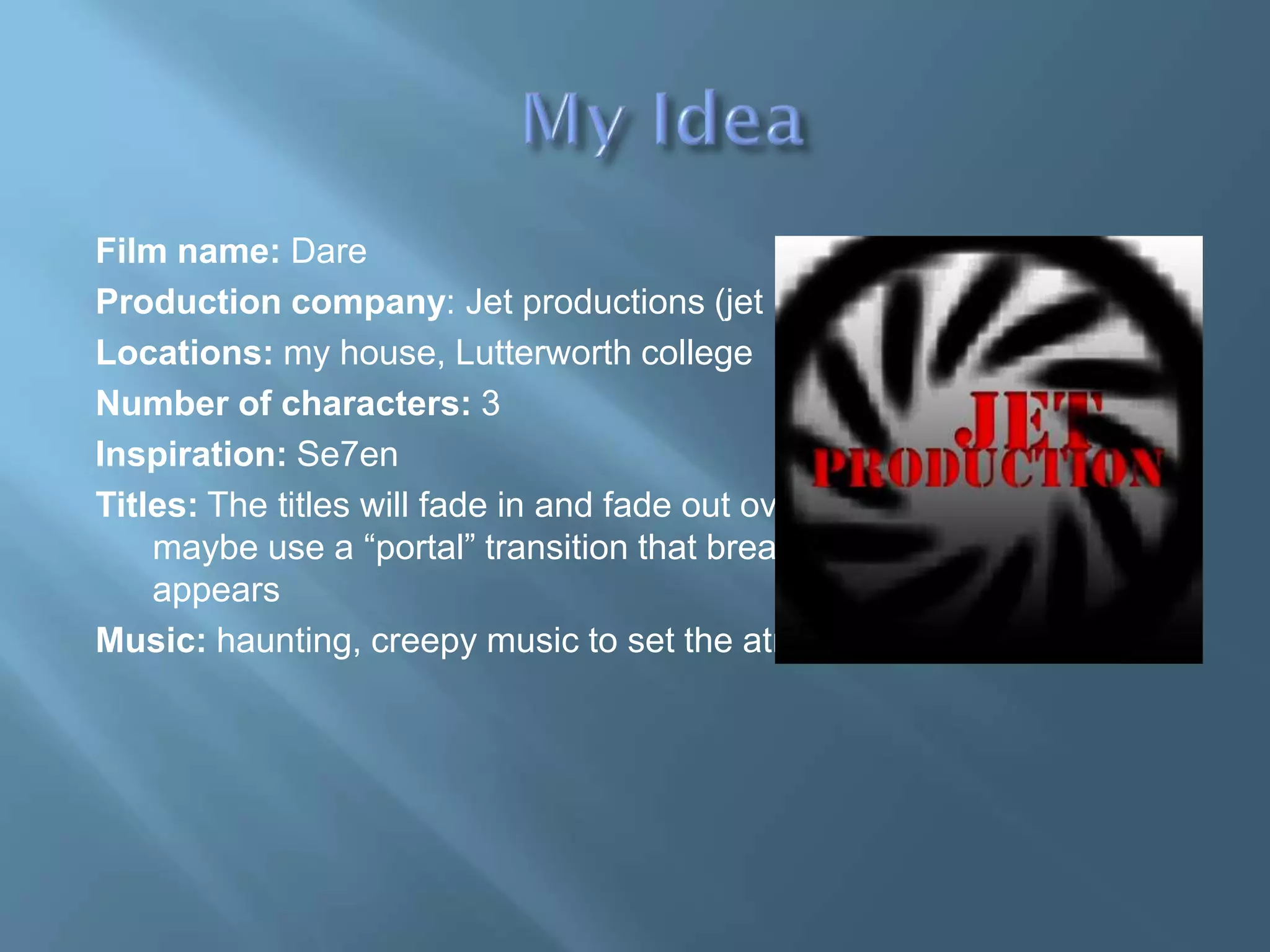 Dark settingsTarget Audience Age: 16 – 20Gender: Unisex Film based around a detective trying to find a serial killer