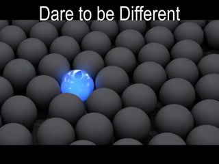 Dare to be Different
 