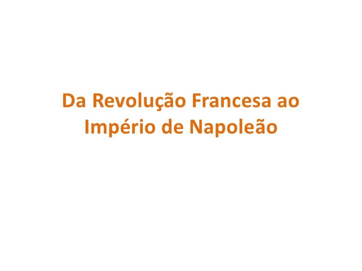Da Revolução Francesa ao Império de Napoleão<br />