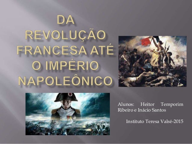 Resultado de imagem para A REVOLUÇÃO FRANCESA E O IMPÉRIO NAPOLEONICO