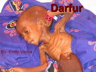 Darfur By: Emily Verica 