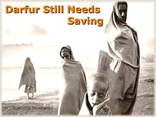 Darfur Still Needs  Saving Ilianette Montanez 
