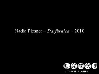 Nadia Plesner –  Darfurnica  – 2010 