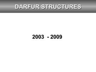 DARFUR STRUCTURES ,[object Object]