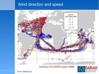 Wind direction and speed Courtesy of CLIWOC project, KNMI 
