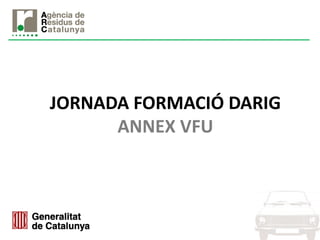 JORNADA FORMACIÓ DARIG
ANNEX VFU
 