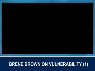 BRENE BROWN ON VULNERABILITY (1)
 