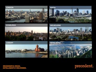 LONDON

PERTH

EDINBURGH

MELBOURNE

CARDIFF

HONG KONG

 