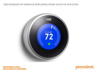 THE INTERNET OF THINGS IS PERVADING EVERY FACET OF OUR LIVES

 