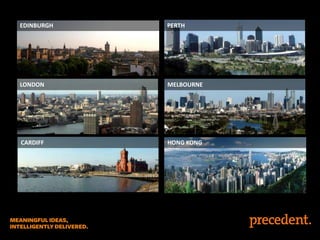 EDINBURGH

PERTH

LONDON

MELBOURNE

CARDIFF

HONG KONG

 