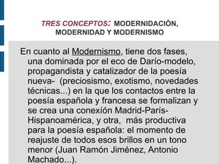 TRES CONCEPTOS: MODERNIDACIÓN,
        MODERNIDAD Y MODERNISMO

En cuanto al Modernismo, tiene dos fases,
 una dominada po...