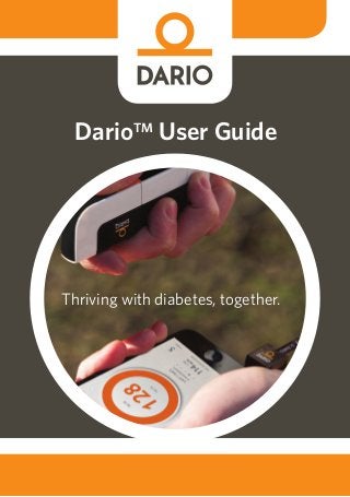 DarioTM
User Guide
Thriving with diabetes, together.
 
