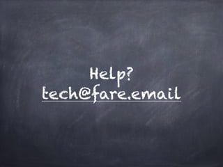 Help?
tech@fare.email
 