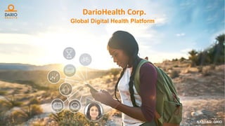 DarioHealth Corp.
Global Digital Health Platform
NASDAQ: DRIO
 