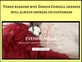 Buy unique and stylish dresses for various celebrations from Darius Cordell 