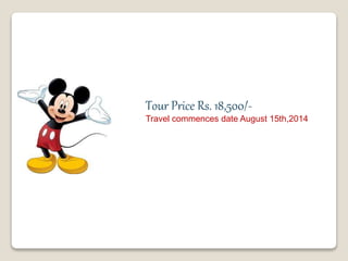 Tour Price Rs. 18,500/-
Travel commences date August 15th,2014
 