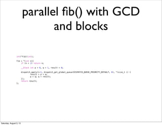 data parallel ﬁb() looks
more reasonable
int fib(int n) {
if (n < 2) return n;
int p = 0, q = 1, result =0;
cilk_for (int ...