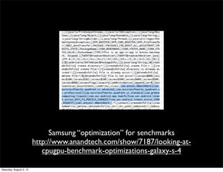 Samsung “optimization” for senchmarks
http://www.anandtech.com/show/7187/looking-at-
cpugpu-benchmark-optimizations-galaxy...