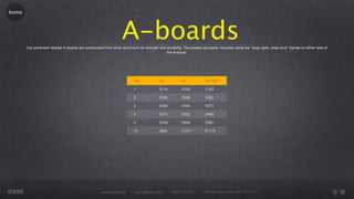 home




                                                                 A-boards
       Our pavement display A-boards are constructed from silver aluminium for strength and durability. The posters are easily mounted using the "snap open, snap shut" frames on either side of
                                                                                            the A-board.




                                                                        Qty             A2            A1             20"x30"

                                                                        1               £116          £155           £143

                                                                        2               £205          £282           £262

                                                                        3               £290          £404           £373

                                                                        4               £371          £522           £480

                                                                        5               £449          £635           £582

                                                                        10              £842          £1217          £1110




                                                    www.rework.com       rework@mail.com        (987) 124-5678      98 East Street, New York, NY 12345
 