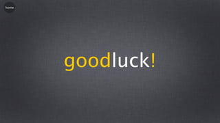 home




       goodluck!
 