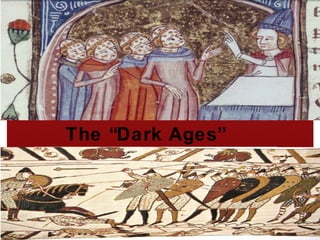 The “Dark Ages”
 