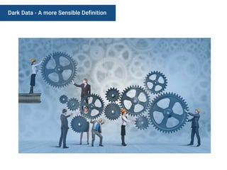 Dark Data - A more Sensible Definition
 