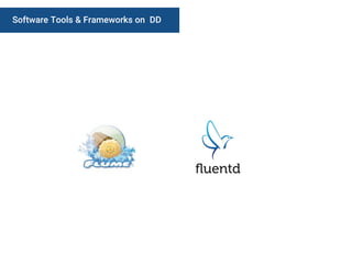 Software Tools & Frameworks on DD
 