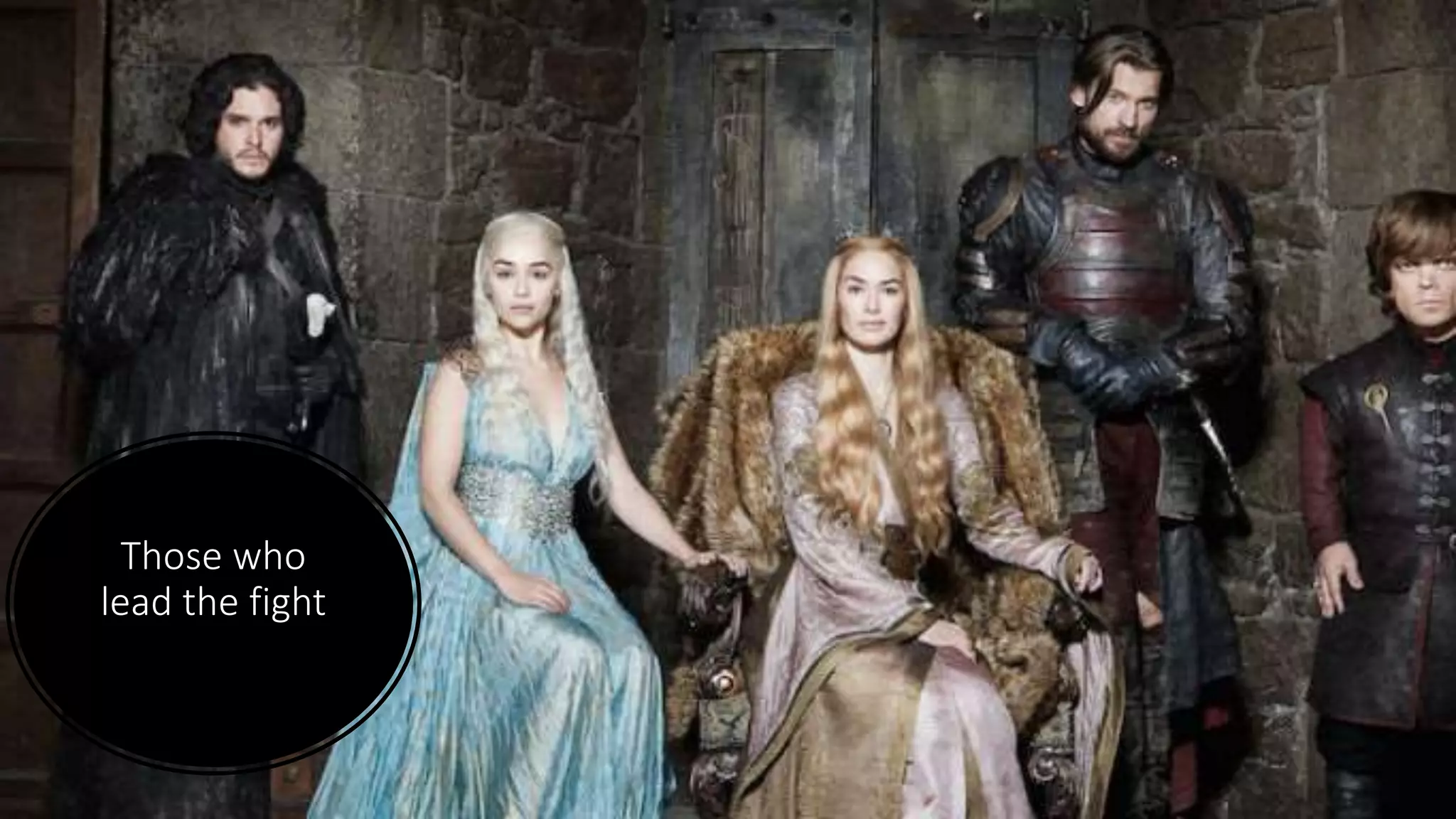 Those who
lead the fight
 