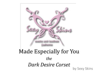 Made Especially for YoutheDark Desire Corset by Sexy Skins 