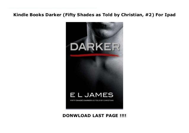 Kindle Books Darker Fifty Shades As Told By Christian 2 For Ipad