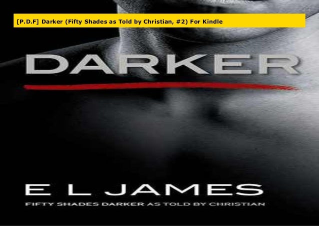 P D F Darker Fifty Shades As Told By Christian 2 For Kindle