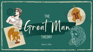Great Man
THE
March 2, 2024
THEORY
 