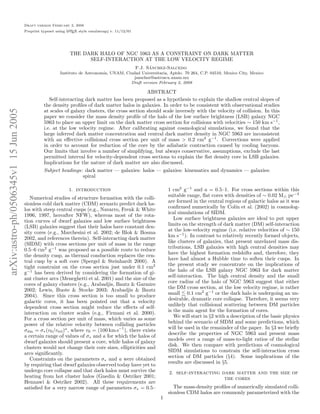 Draft version February 2, 2008
                                       Preprint typeset using L TEX style emulateapj v. 11/12/01
                                                               A




                                                               THE DARK HALO OF NGC 5963 AS A CONSTRAINT ON DARK MATTER
                                                                     SELF-INTERACTION AT THE LOW VELOCITY REGIME
                                                                                                         ´
                                                                                                   F.J. Sanchez-Salcedo
                                                          Instituto de Astronom´ UNAM, Ciudad Universitaria, Aptdo. 70 264, C.P. 04510, Mexico City, Mexico
                                                                               ıa,
                                                                                           jsanchez@astroscu.unam.mx
                                                                                         Draft version February 2, 2008

                                                                                                 ABSTRACT
                                                    Self-interacting dark matter has been proposed as a hypothesis to explain the shallow central slopes of
                                                 the density proﬁles of dark matter halos in galaxies. In order to be consistent with observational studies
arXiv:astro-ph/0506345v1 15 Jun 2005




                                                 at scales of galaxy clusters, the cross section should scale inversely with the velocity of collision. In this
                                                 paper we consider the mass density proﬁle of the halo of the low surface brightness (LSB) galaxy NGC
                                                 5963 to place an upper limit on the dark matter cross section for collisions with velocities ∼ 150 km s−1 ,
                                                 i.e. at the low velocity regime. After calibrating against cosmological simulations, we found that the
                                                 large inferred dark matter concentration and central dark matter density in NGC 5963 are inconsistent
                                                 with an eﬀective collisional cross section per unit of mass > 0.2 cm2 g−1 . Corrections were applied
                                                 in order to account for reduction of the core by the adiabatic contraction caused by cooling baryons.
                                                 Our limits that involve a number of simplifying, but always conservative, assumptions, exclude the last
                                                 permitted interval for velocity-dependent cross sections to explain the ﬂat density core in LSB galaxies.
                                                 Implications for the nature of dark matter are also discussed.
                                                 Subject headings: dark matter — galaxies: halos — galaxies: kinematics and dynamics — galaxies:
                                                                    spiral

                                                              1. introduction                                   1 cm2 g−1 and a = 0.5–1. For cross sections within this
                                                                                                                suitable range, ﬂat cores with densities of ∼ 0.02 M⊙ pc−3
                                          Numerical studies of structure formation with the colli-
                                                                                                                are formed in the central regions of galactic halos as it was
                                       sionless cold dark matter (CDM) scenario predict dark ha-
                                       los with steep central cusps (e.g., Navarro, Frenk & White               conﬁrmed numerically by Col´ et al. (2002) in cosmolog-
                                                                                                                                                ın
                                                                                                                ical simulations of SIDM.
                                       1996, 1997, hereafter NFW), whereas most of the rota-
                                                                                                                   Low surface brightness galaxies are ideal to put upper
                                       tion curves of dwarf galaxies and low surface brightness
                                       (LSB) galaxies suggest that their halos have constant den-               limits on the strength of dark matter (DM) self-interaction
                                                                                                                at the low-velocity regime (i.e. relative velocities of ∼ 150
                                       sity cores (e.g., Marchesini et al. 2002; de Blok & Bosma
                                                                                                                km s−1 ). In contrast to relatively recently formed objects,
                                       2002, and references therein). Self-interacting dark matter
                                       (SIDM) with cross sections per unit of mass in the range                 like clusters of galaxies, that present unrelaxed mass dis-
                                                                                                                tributions, LSB galaxies with high central densities may
                                       0.5–6 cm2 g−1 was proposed as a possible route to reduce
                                                                                                                have the highest formation redshifts and, therefore, they
                                       the density cusp, as thermal conduction replaces the cen-
                                       tral cusp by a soft core (Spergel & Steinhardt 2000). A                  have had almost a Hubble time to soften their cusps. In
                                                                                                                the present study we concentrate on the implications of
                                       tight constraint on the cross section just under 0.1 cm2
                                       g−1 has been derived by considering the formation of gi-                 the halo of the LSB galaxy NGC 5963 for dark matter
                                       ant cluster arcs (Meneghetti et al. 2001) and the size of the            self-interaction. The high central density and the small
                                                                                                                core radius of the halo of NGC 5963 suggest that either
                                       cores of galaxy clusters (e.g., Arabadjis, Bautz & Garmire
                                       2002; Lewis, Buote & Stocke 2003; Arabadjis & Bautz                      the DM cross section, at the low velocity regime, is rather
                                       2004). Since this cross section is too small to produce                  small 0.1 cm2 g−1 or the dark halo is undergoing an un-
                                                                                                                desirable, dramatic core collapse. Therefore, it seems very
                                       galactic cores, it has been pointed out that a velocity
                                       dependent cross section might reduce the eﬀects of self-                 unlikely that collisional scattering between DM particles
                                       interaction on cluster scales (e.g., Firmani et al. 2000).               is the main agent for the formation of cores.
                                                                                                                   We will start in §2 with a description of the basic physics
                                       For a cross section per unit of mass, which varies as some
                                       power of the relative velocity between colliding particles               behind the scenario of SIDM and some predictions, which
                                       σdm = σ∗ (v0 /vrel )a , where v0 = (100 km s−1 ), there exists           will be used in the remainder of the paper. In §3 we brieﬂy
                                                                                                                describe the properties of NGC 5963 and present mass
                                       a certain range of values of σ∗ and a for which the halos of
                                       dwarf galaxies should present a core, while halos of galaxy              models over a range of mass-to-light ratios of the stellar
                                       clusters would not change their core sizes, ellipticities and            disk. We then compare with predictions of cosmological
                                                                                                                SIDM simulations to constrain the self-interaction cross
                                       arcs signiﬁcantly.
                                          Constraints on the parameters σ∗ and a were obtained                  section of DM particles (§4). Some implications of the
                                                                                                                results are discussed in §5.
                                       by requiring that dwarf galaxies observed today have yet to
                                       undergo core collapse and that dark halos must survive the               2. self-interacting dark matter and the size of
                                       heating from hot cluster halos (Gnedin & Ostriker 2001;                                            the cores
                                       Hennawi & Ostriker 2002). All these requirements are
                                       satisﬁed for a very narrow range of parameters σ∗ = 0.5–                    The mass-density proﬁles of numerically simulated colli-
                                                                                                                sionless CDM halos are commonly parameterized with the
                                                                                                            1
 