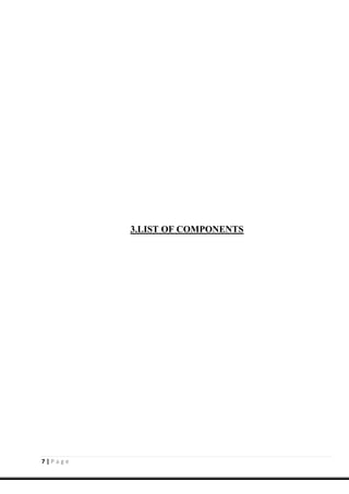 7 | P a g e
3.LIST OF COMPONENTS
 
