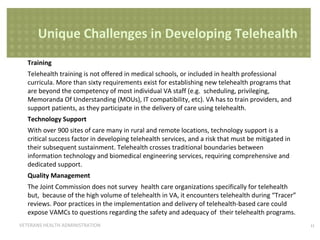 Unique Challenges in Developing Telehealth
Training
Telehealth training is not offered in medical schools, or included in ...