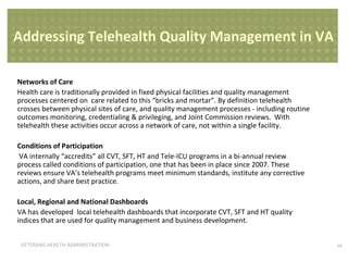 Addressing Telehealth Quality Management in VA
Networks of Care
Health care is traditionally provided in fixed physical fa...