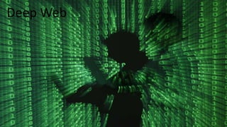 #mshowtomaltepede
Deep Web
 