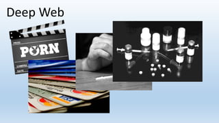 Deep Web
 