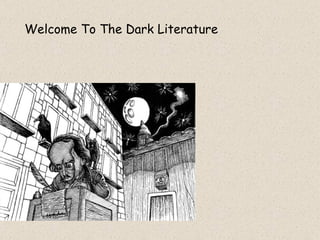 Welcome To The Dark Literature 