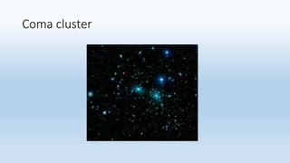 Coma cluster
 