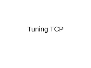 Tuning TCP
 