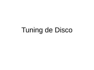 Tuning de Disco
 