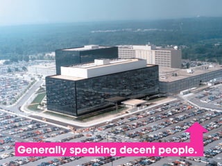 Generally speaking decent people.

 