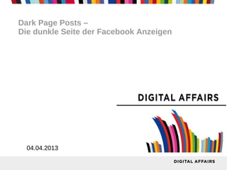 Dark Page Posts –
Die dunkle Seite der Facebook Anzeigen




  04.04.2013
 